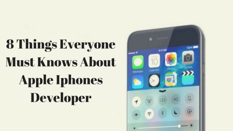 8 Things Everyone Must Knows About Apple Iphones Developer