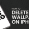 How to Delete Wallpaper on iPhone